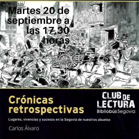 Club de lectura. 10ª Sesión: Conferencia "La Segovia de nuestros abuelos". Carlos Álvaro. 