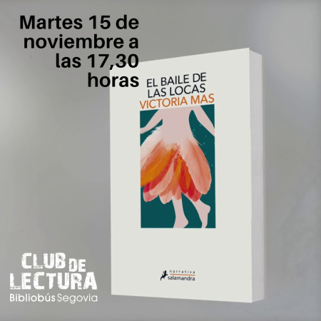 Club de lectura. 11ª Sesión: El baile de las locas, Victoria Mas.