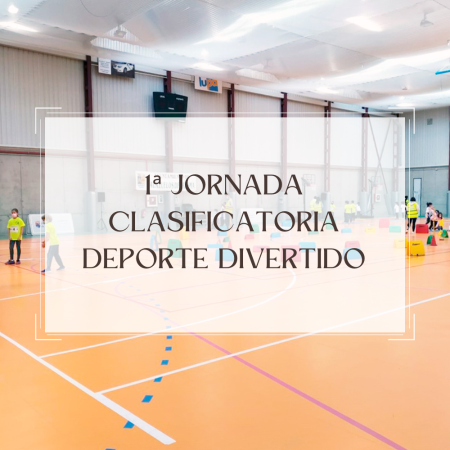 1ª Jornada Clasificatoria Deporte Divertido