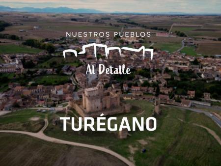 ‘Nuestros Pueblos al Detalle’: esta semana… Turégano
