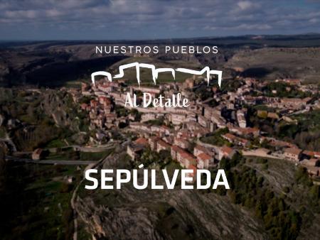 ‘Nuestros Pueblos al Detalle’: esta semana… Sepúlveda